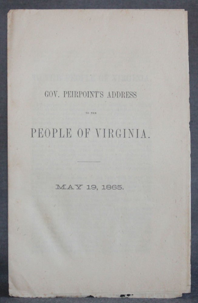 Item #5338 GOV. PEIRPOINT'S ADDRESS TO THE PEOPLE OF VIRGINIA. MAY 19,1865. Americana, F. H. Peirpoint.