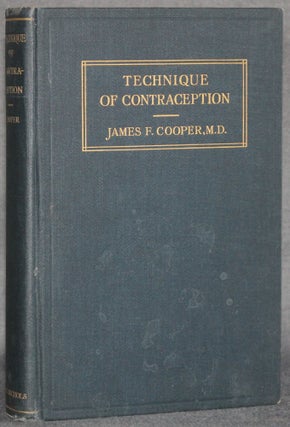 Item #5366 TECHNIQUE OF CONTRACEPTION: THE PRINCIPLES AND PRACTICE OF ANTI-CONCEPTIONAL METHODS....