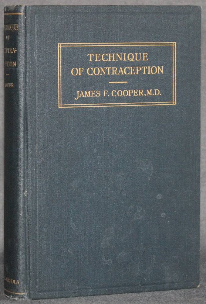 Item #5366 TECHNIQUE OF CONTRACEPTION: THE PRINCIPLES AND PRACTICE OF ANTI-CONCEPTIONAL METHODS. James F. Cooper.