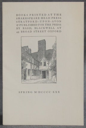 Item #5479 BOOKS PRINTED AT THE SHAKESPEARE HEAD PRESS, STRATFORD-UPON-AVON & PUBLISHED FOR THE...