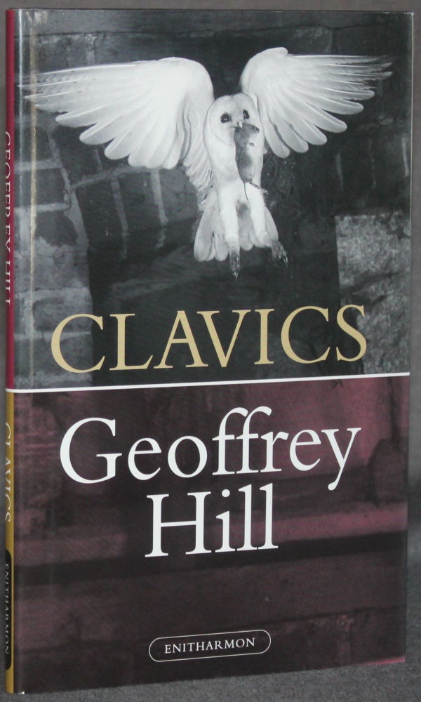 Item #5535 CLAVICS: The Daybooks IV. Geoffrey Hill.