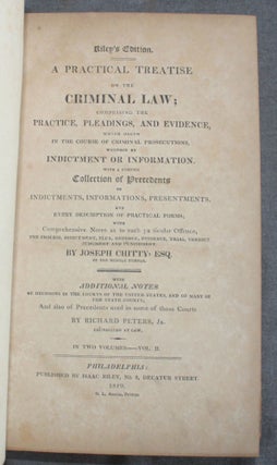 Item #5569 A PRACTICAL TREATISE ON THE CRIMINAL LAW; Comprising the Practice, Pleadings, and...