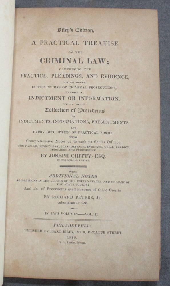 Item #5569 A PRACTICAL TREATISE ON THE CRIMINAL LAW; Comprising the Practice, Pleadings, and Evidence, Which Occur in the Course of Criminal Prosecutions, Whether by Indictment or Information. . . . (Volume II, Parts 1 and 2, only). Joseph | additional Chitty, Richard Peters Jr.