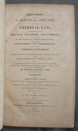 A PRACTICAL TREATISE ON THE CRIMINAL LAW; Comprising the Practice, Pleadings, and Evidence, Which Occur in the Course of Criminal Prosecutions, Whether by Indictment or Information. . . . (Volume II, Parts 1 and 2, only)