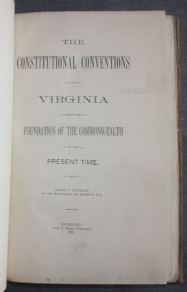 THE CONSTITUTIONAL CONVENTIONS OF VIRGINIA FROM THE FOUNDATION OF THE COMMONWEALTH TO THE PRESENT TIME