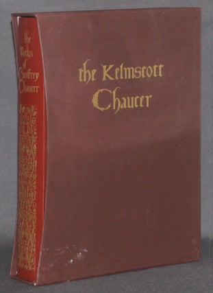 THE KELMSCOTT CHAUCER; THE WORKS OF GEOFFREY CHAUCER