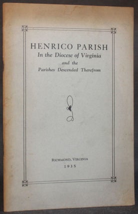 Item #5798 HENRICO PARISH IN THE DIOCESE OF VIRGINIA AND THE PARISHES DESCENDED THEREFROM. Morgan...