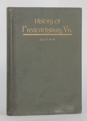 Item #5830 THE HISTORY OF THE CITY OF FREDERICKSBURG VIRGINIA. S. J. Quinn
