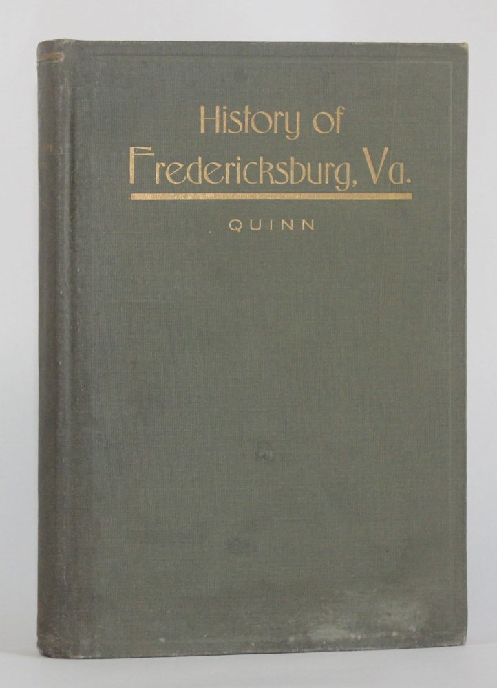 Item #5830 THE HISTORY OF THE CITY OF FREDERICKSBURG VIRGINIA. S. J. Quinn.
