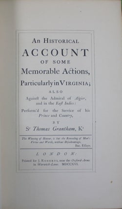 AN HISTORICAL ACCOUNT OF SOME MEMORABLE ACTIONS, PARTICULARLY IN VIRGINIA; Also Against the Admiral of Algier, and in the East Indies: Performed for the Service of his Prince and Country