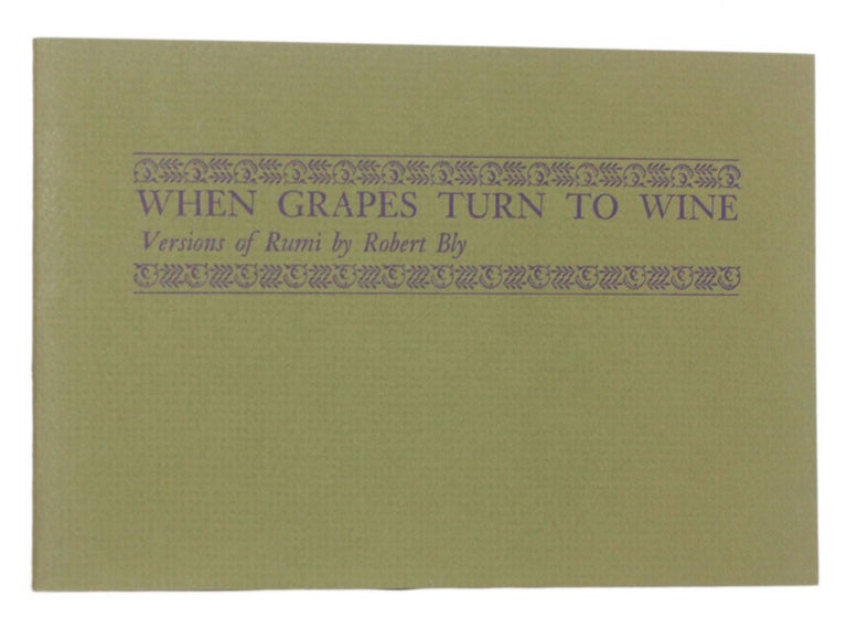 Item #5885 WHEN GRAPES TURN TO WINE: Versions of Rumi. Literature, Rumi | Robert Bly.