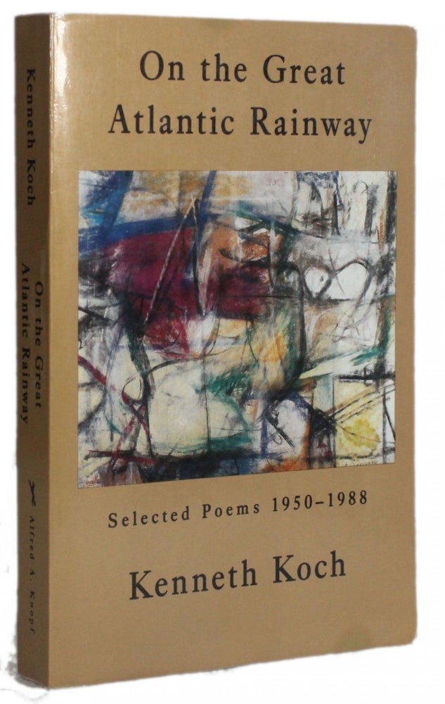 Item #5928 ON THE GREAT ATLANTIC RAINWAY: Selected Poems, 1950-1988. Kenneth Koch.