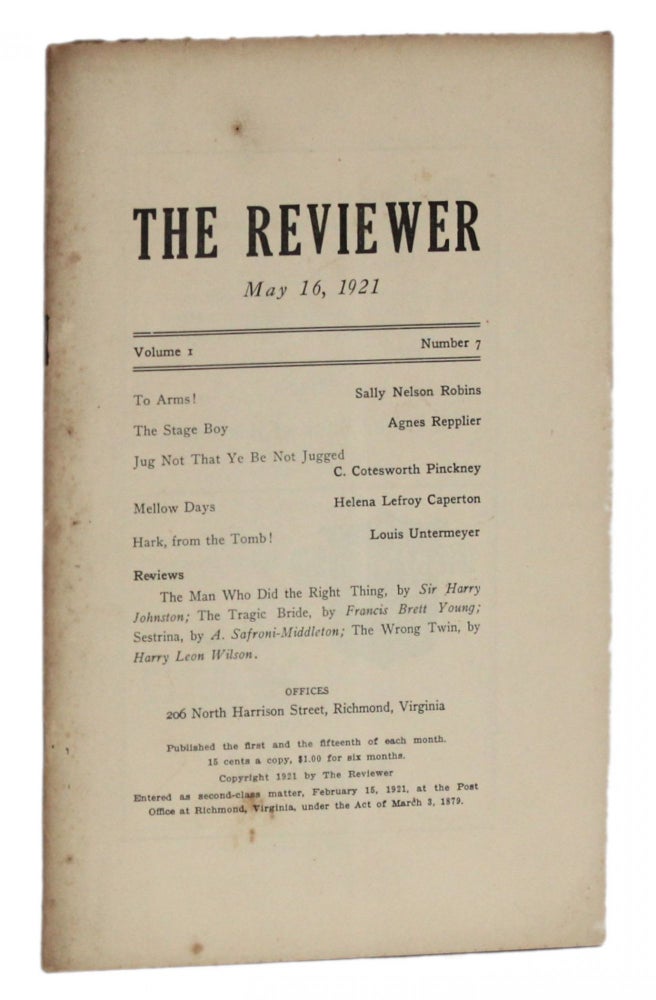 Item #5962 THE REVIEWER: May 16, 1921 (Volume 1, Number 7). Sally Nelson Robins, Helena Lefroy Caperton, C. Cotesworth Pinckney, Agnes Repplier, Louis Untermeyer |, Hunter Stagg Emily Clark, Mary D. Street, Margaret Freeman.