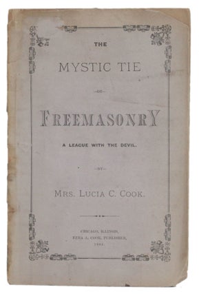 Item #5972 THE MYSTIC TIE, OR FREEMASONRY, A LEAGUE WITH THE DEVIL. Articles of Confederation,...