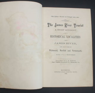 THE JAMES RIVER TOURIST: A BRIEF ACCOUNT OF HISTORICAL LOCALITIES ON JAMES RIVER, AND SKETCHES OF RICHMOND, NORFOLK AND PORTSMOUTH