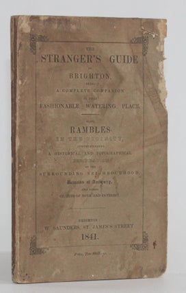 Item #5987 THE STRANGER'S GUIDE IN BRIGHTON, BEING A COMPLETE COMPANION TO THAT FASHIONABLE...