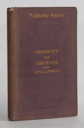 Item #6009 [Confederate Imprint] A GEOGRAPHY FOR BEGINNERS (Palmetto Series). Americana, Rev. K....