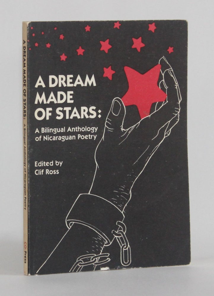 Item #6053 A DREAM MADE OF STARS: A Bilingual Anthology of Nicaraguan Poetry. James Black, Bernardo Garcia-Pandavenes, Clif Ross.