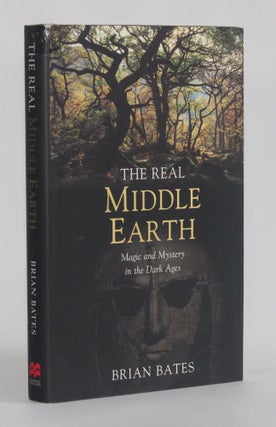 Item #6062 THE REAL MIDDLE-EARTH: MAGIC AND MYSTERY IN THE DARK AGES. Brian Bates