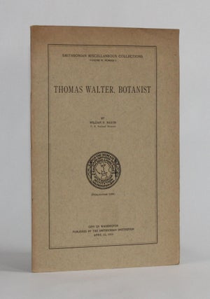 Item #6144 THOMAS WALTER, BOTANIST (Smithsonian Miscellaneous Collections, Volume 95, Number 8)....