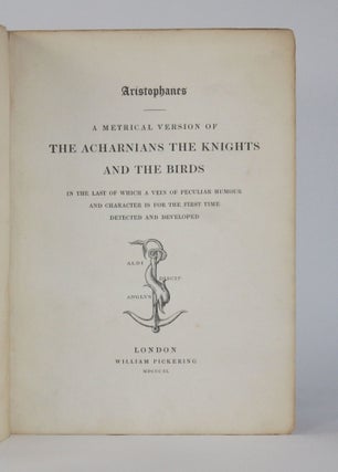 ARISTOPHANES | A METRICAL VERSION OF THE ACHARNIANS, THE KNIGHTS, AND THE BIRDS: In the Last of which a Vein of Peculiar Humour and Character if for the First Time Detected and Developed
