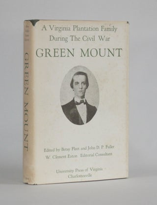 Item #6204 GREEN MOUNT: A VIRGINIA PLANTATION FAMILY DURING THE CIVIL WAR. Being the Journal of...
