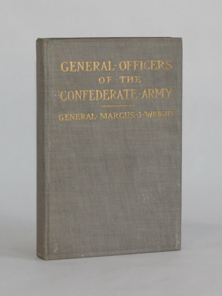 Item #6221 GENERAL OFFICERS OF THE CONFEDERATE ARMY: Officers of the Executive Departments of the Confederate States, Members of the Confederate Congress by State. Marcus J. Wright, compiler.