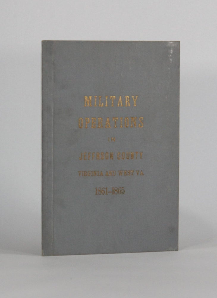 Item #6246 MILITARY OPERATIONS IN JEFFERSON COUNTY VIRGINIA (AND WEST VA.), 1861-1865. Americana, attributed to, Robert Preston Chew.