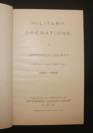 MILITARY OPERATIONS IN JEFFERSON COUNTY VIRGINIA (AND WEST VA.), 1861-1865