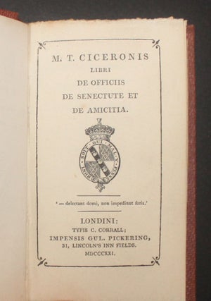 [Minature. William Pickering, Diamond Classics] M. T. CICERONIS LIBRI, DE OFFICIIS, DE SENECTUTE ET DE AMICITIA