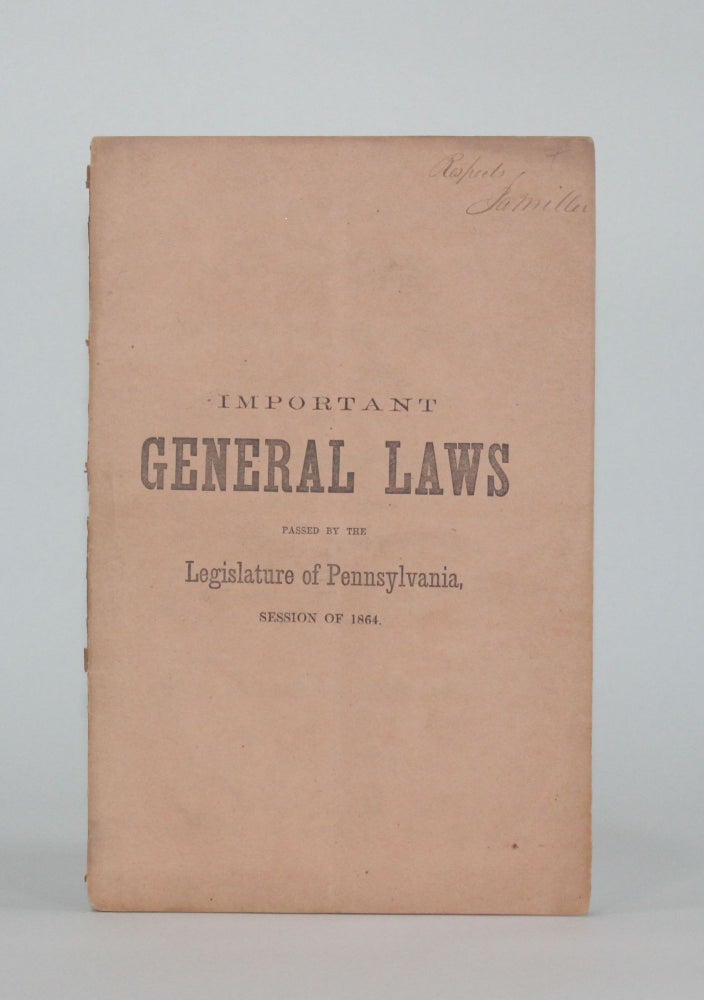 Item #6447 LEGISLATURE OF PENNSYLVANIA. EXTRA SESSION OF 1864. IMPORTANT GENERAL LAWS, PASSED AT THE SESSION OF 1864; together with the Supplements thereto, Passed at the Extra Session: Embracing the Military Bill, with Supplements; Revenue Bill, with Supplement; Bounty Bill with Supplement, and Act Relating to Soldiers' Voting. Americana, Pennsylvania.