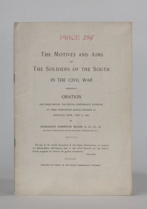 Item #6454 THE MOTIVES AND AIMS OF THE SOLDIERS OF THE SOUTH IN THE CIVIL WAR. Oration Delivered...