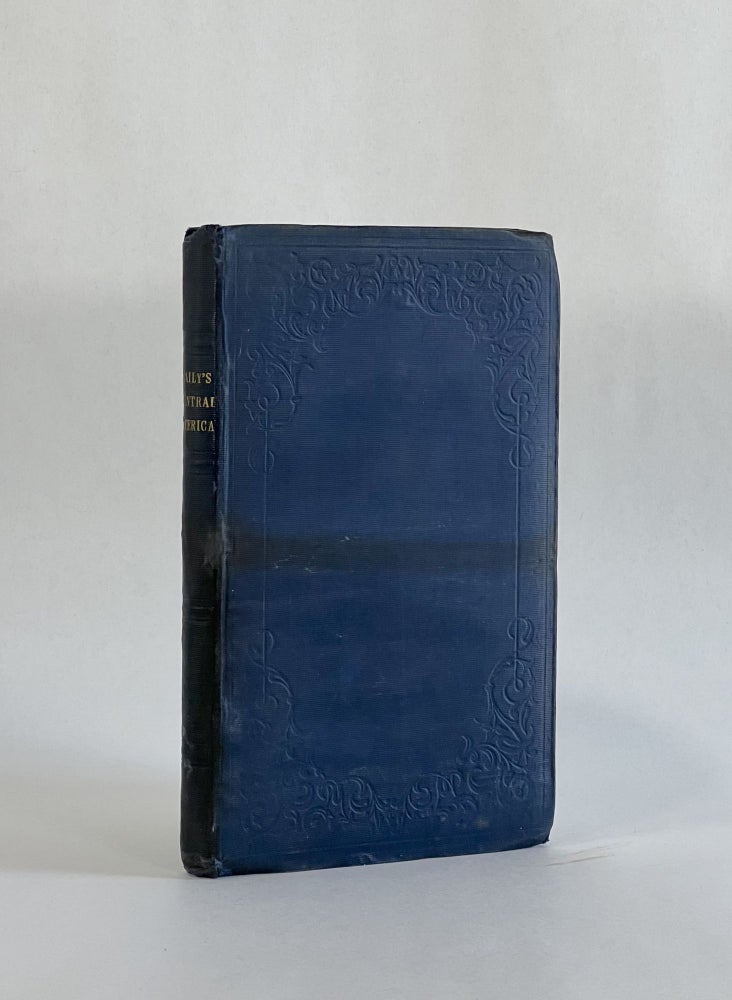 Item #6458 CENTRAL AMERICA; DESCRIBING EACH OF THE STATES OF GUATEMALA, HONDURAS, SALVADOR, NICARAGUA, AND COSTA RICA; their Natural Features, Products, Population, and Remarkable Capacity for Colonization. With Three Views. John Baily.