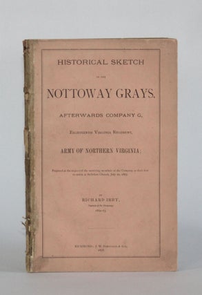 Item #6463 HISTORICAL SKETCH OF THE NOTTOWAY GRAYS, AFTERWARDS COMPANY G, EIGHTEENTH VIRGINIA...