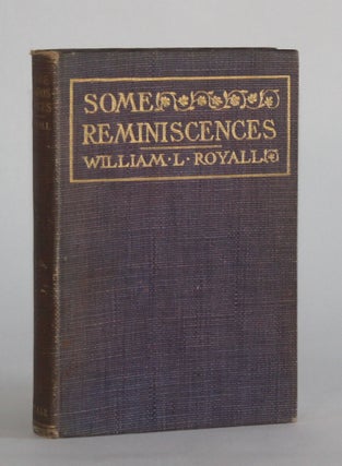 Item #6503 SOME REMINISCENCES. William L. Royall