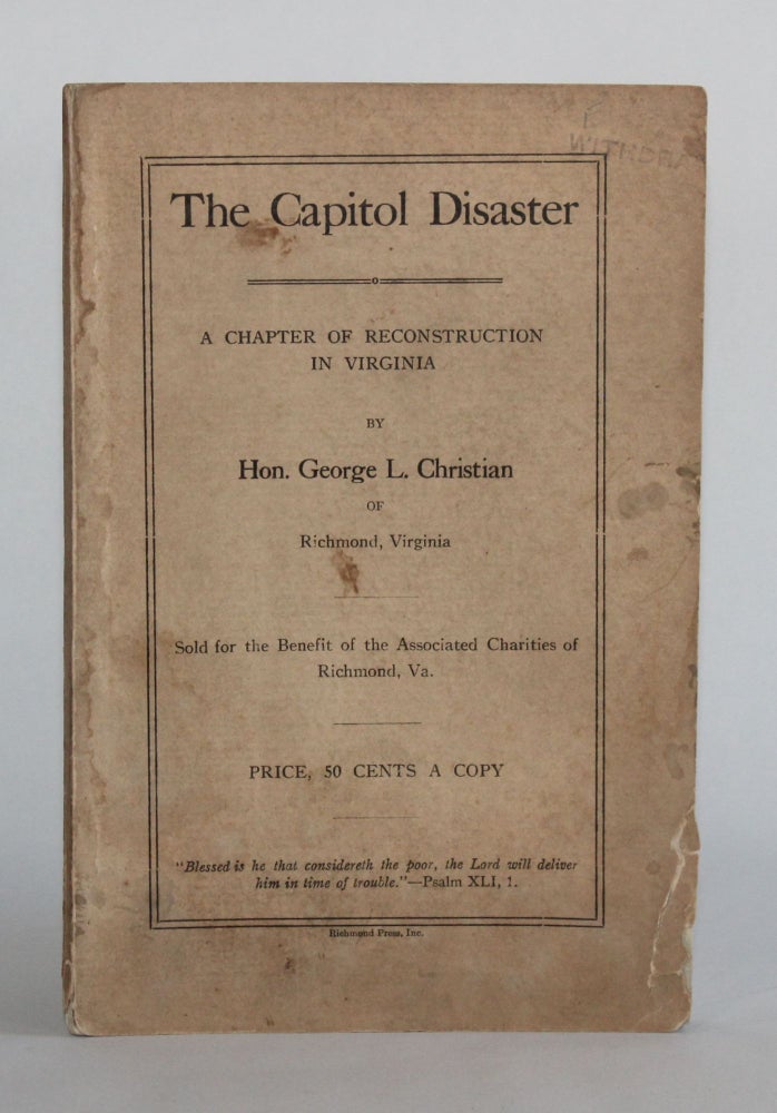 Item #6531 THE CAPITOL DISASTER: A Chapter of Reconstruction in Virginia. George L. Christian.