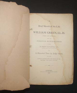A BRIEF SKETCH OF THE LIFE OF WILLIAM GREEN, LL.D. JURIST AND SCHOLAR, with some Personal Reminiscences of Him. Also, a Historical Tract by Judge Green, and some Curious Letters upon the Origin of the Proverb, “Vox Populi, Vox Dei.”