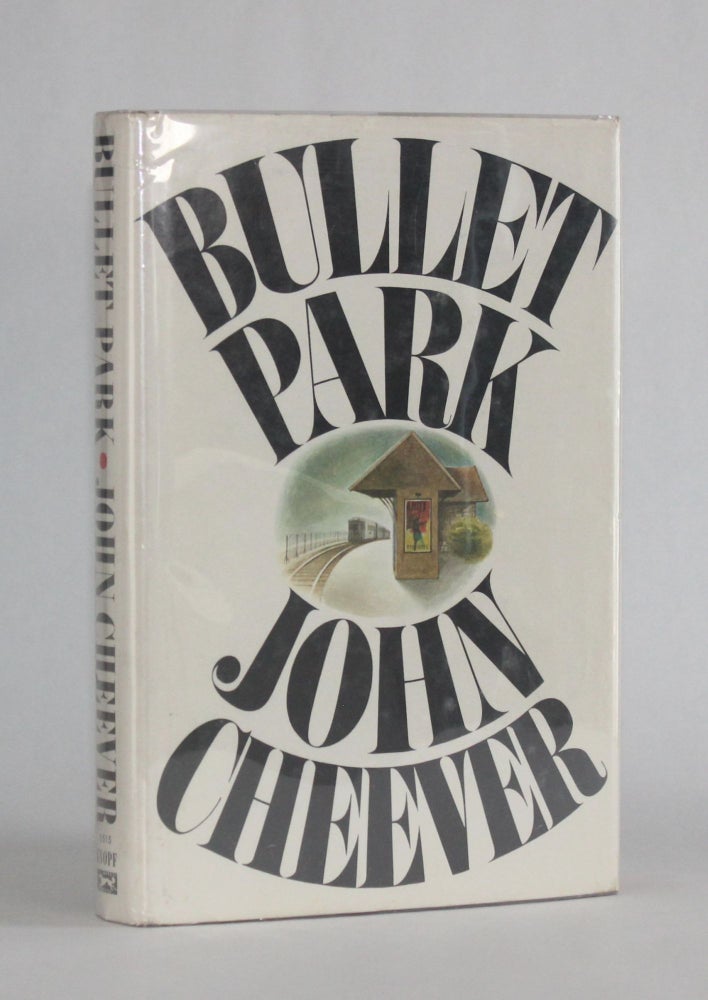 Item #6555 BULLET PARK. John Cheever.
