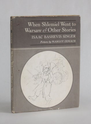 Item #6565 WHEN SHLEMIEL WENT TO WARSAW & OTHER STORIES. Isaac Bashevis | Singer, Margot Zemach,...