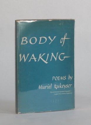 Item #6590 BODY OF WAKING. Muriel Rukeyser