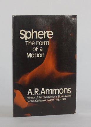 Item #6600 SPHERE, THE FORM OF A MOTION. A. R. Ammons