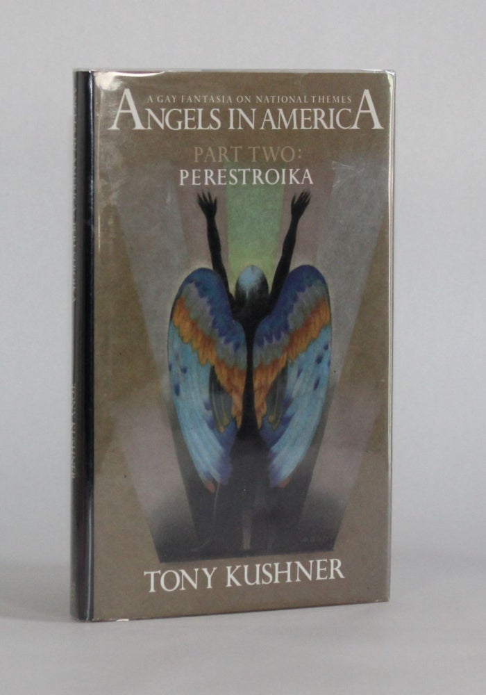 Item #6624 ANGELS IN AMERICA: A GAY FANTASIA ON NATIONAL THEMES. Part Two: Perestroika. Literature, Tony Kushner.