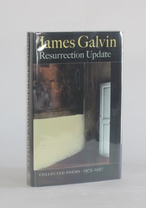 Item #6626 RESURRECTION UPDATE: COLLECTED POEMS, 1975-1997. James Galvin