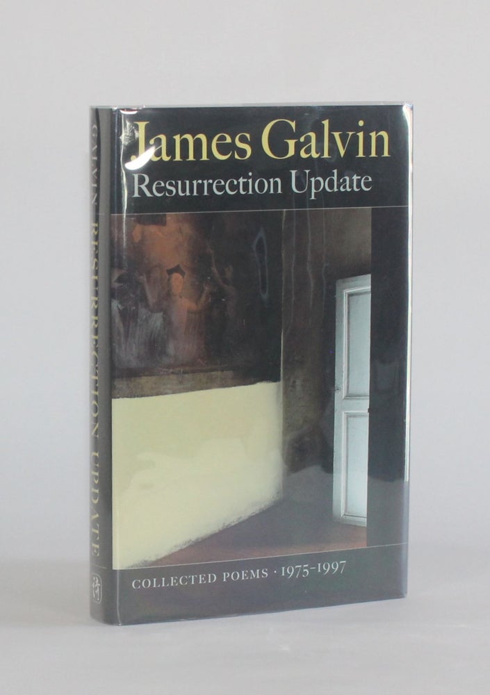 Item #6626 RESURRECTION UPDATE: COLLECTED POEMS, 1975-1997. James Galvin.