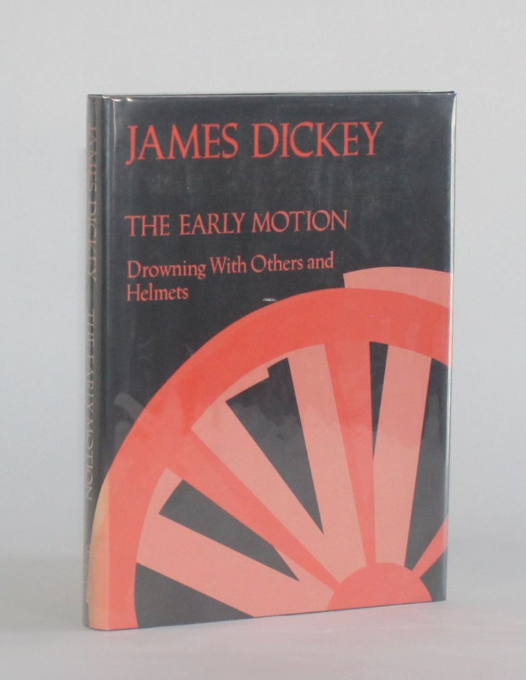 Item #6636 THE EARLY MOTION: DROWNING WITH OTHERS and HELMETS. James Dickey.