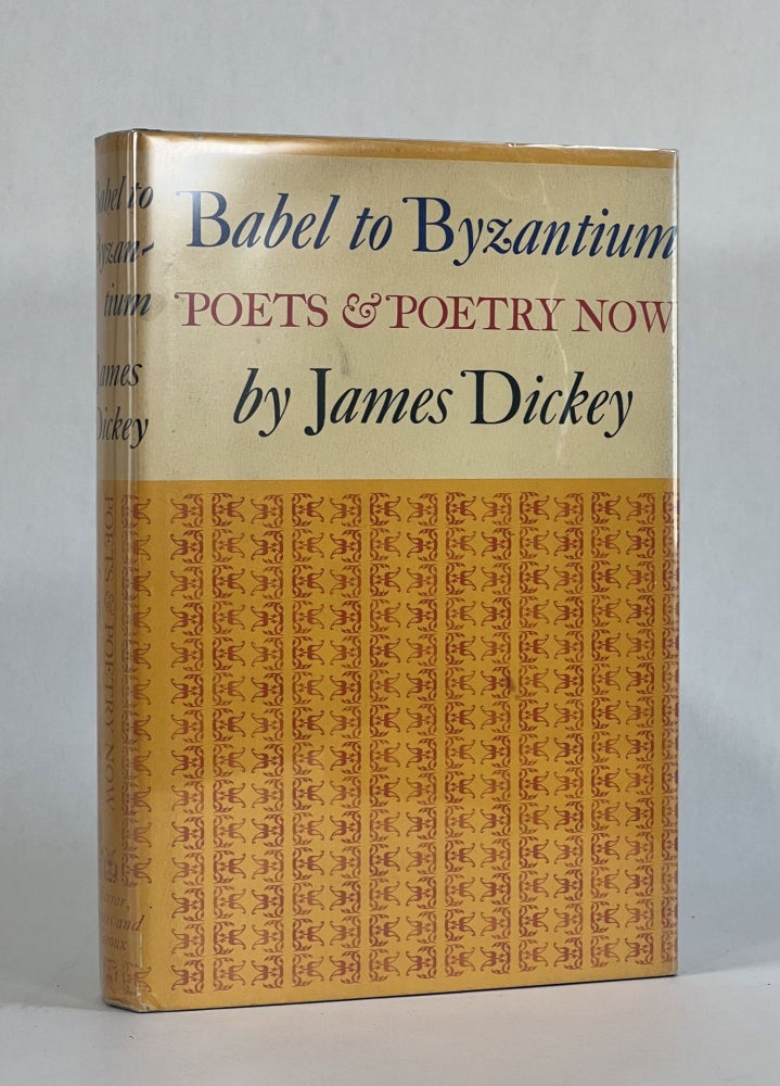 Item #6648 BABEL TO BYZANTIUM: POETS & POETRY NOW. James Dickey.