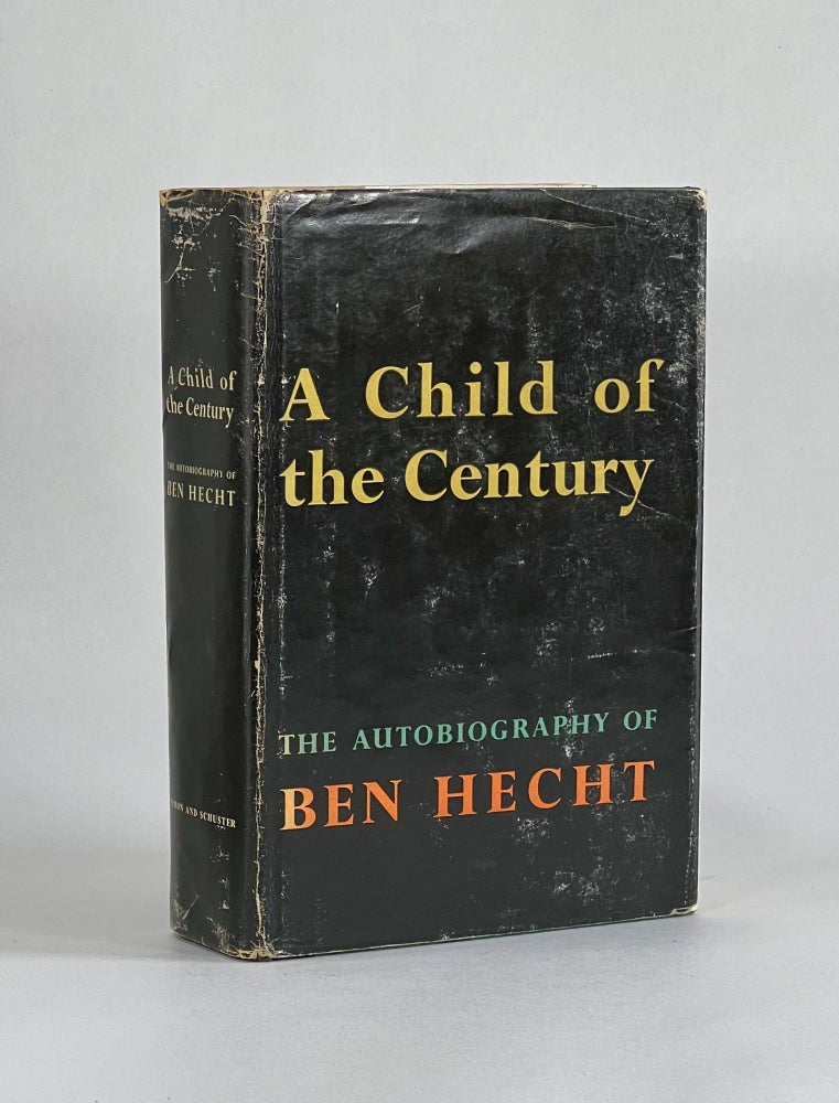 Item #6658 A CHILD OF THE CENTURY. Ben Hecht.