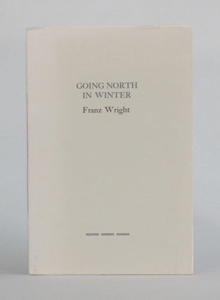 Item #6687 GOING NORTH IN WINTER. Literature, Franz Wright