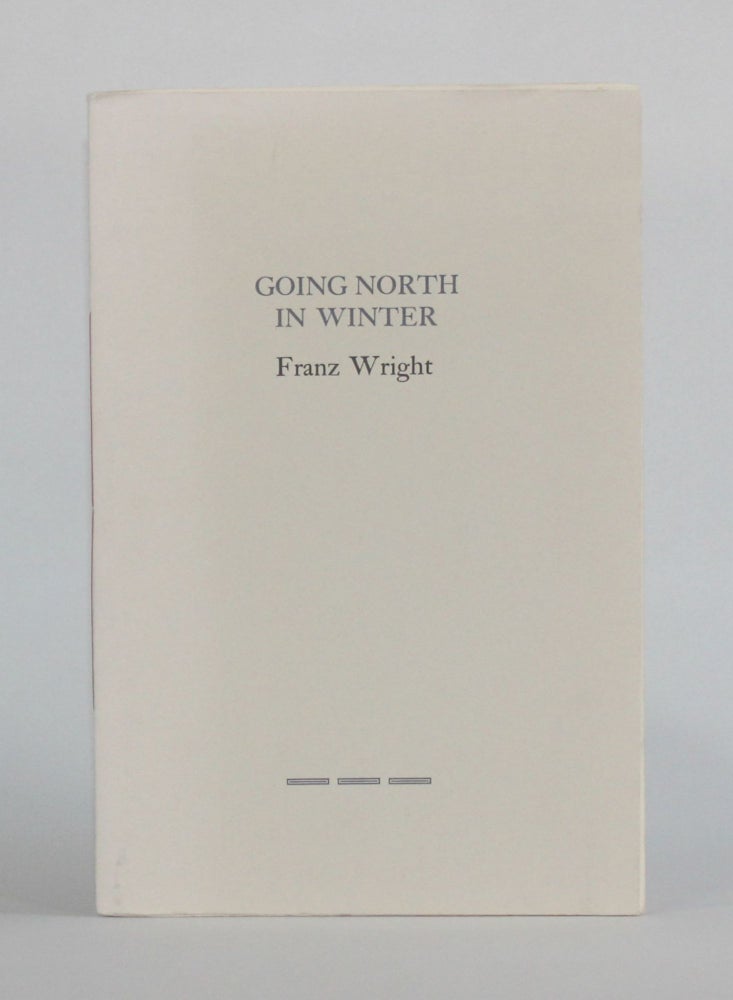 Item #6687 GOING NORTH IN WINTER. Literature, Franz Wright.