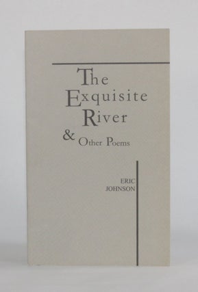 Item #6700 THE EXQUISITE RIVER & OTHER POEMS. Eric Johnson